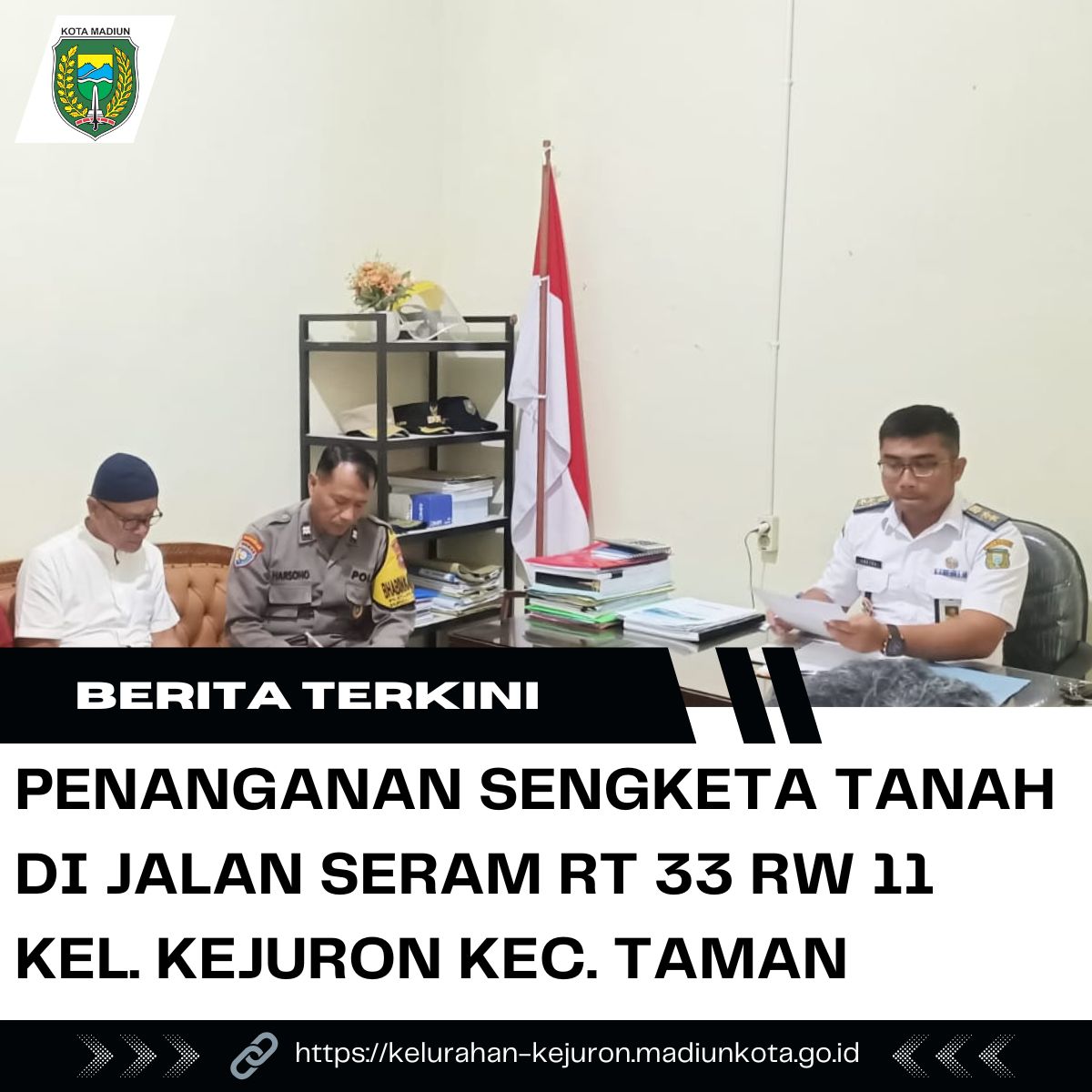PENANGANAN SENGKETA TANAH DI JALAN SERAM RT 33 RW 11 KEL KEJURON KEC TAMAN