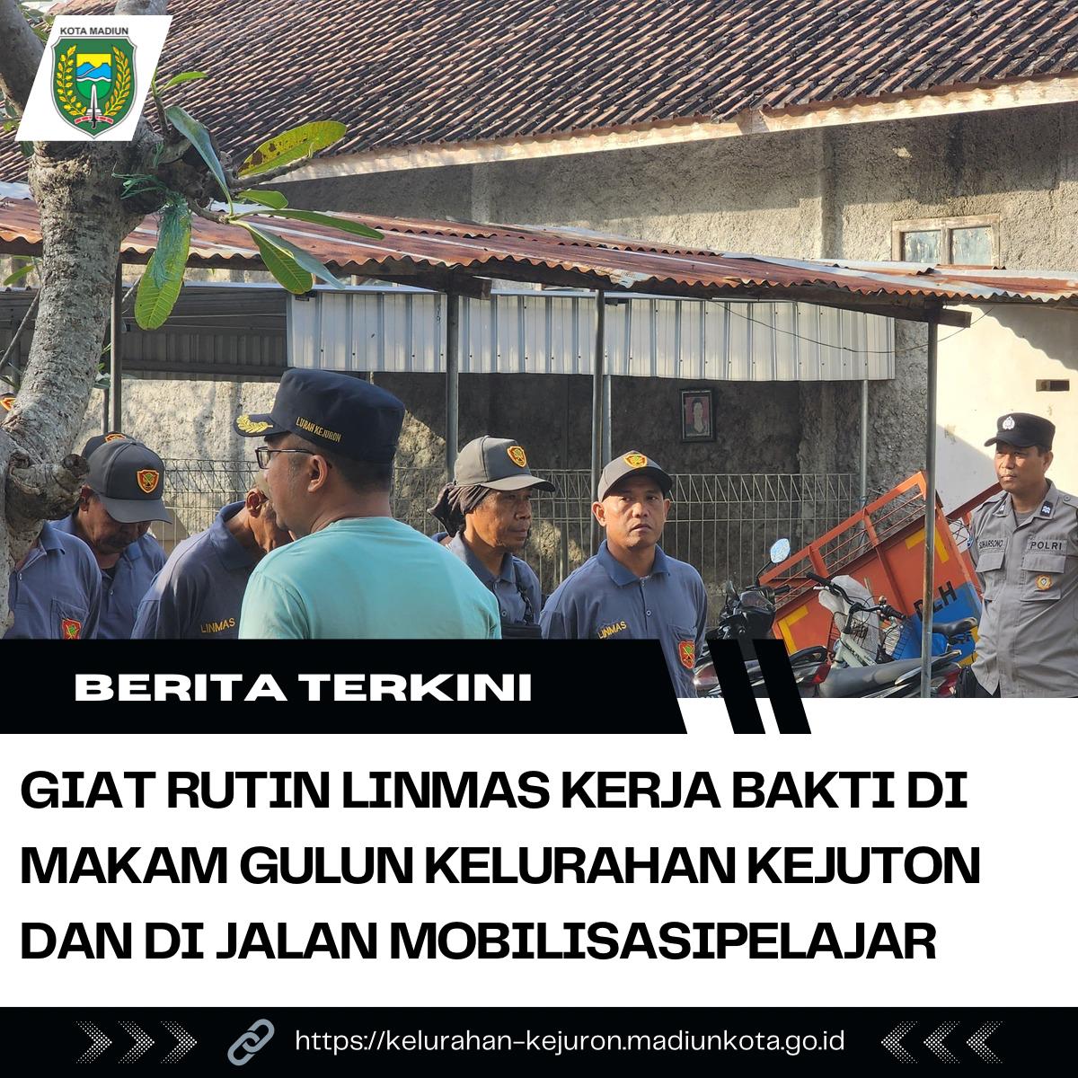 Giat Rutin Linmas Kerja Bakti di Makam Gulun Kelurahan Kejuron